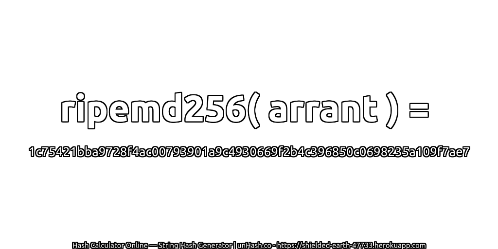 ripemd256( arrant ) = 1c75421bba9728f4ac00793901a9c4930669f2b4c396850c0698235a109f7ae7 | unHash.co