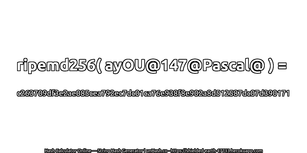 ripemd256( ayOU@147@Pascal@ ) = c263709df3e2ae085cea792ec7dc01ca76e938f8e902a8d512587dc07d390171 | unHash.co