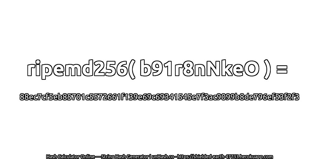 ripemd256( b91r8nNkeO ) = 88ec7cf5eb85701c5572661f139e69c69341545e7f3ac9099b8de796ef53f2f3 | unHash.co