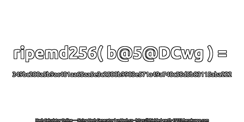 ripemd256( b@5@DCwg ) = 349bc200a5b9ac401aa65aa5e3c2500b9903e571a49a740c58d5b83115aba222 | unHash.co