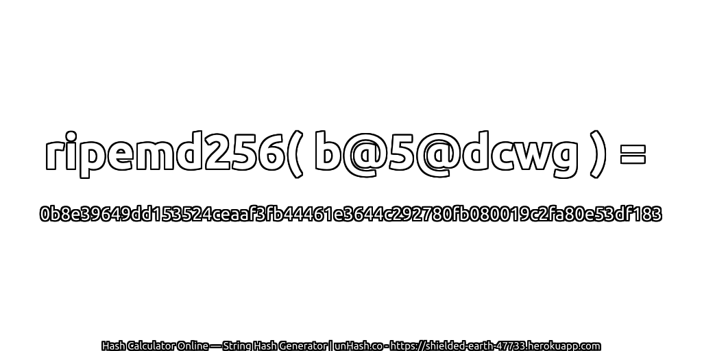 ripemd256( b@5@dcwg ) = 0b8e39649dd153524ceaaf3fb44461e3644c292780fb080019c2fa80e53df183 | unHash.co