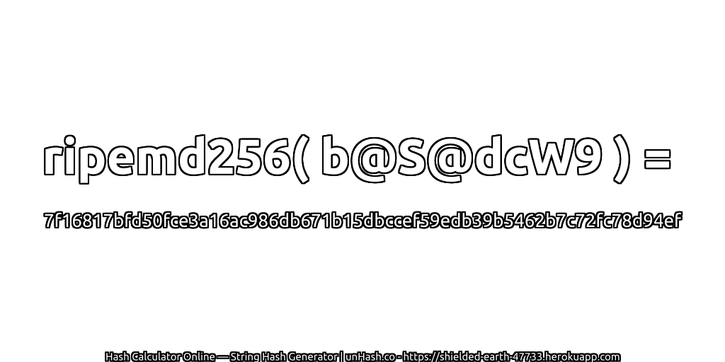 ripemd256( b@S@dcW9 ) = 7f16817bfd50fce3a16ac986db671b15dbccef59edb39b5462b7c72fc78d94ef | unHash.co