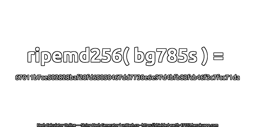 ripemd256( bg785s ) = 67011b7ce502828baf20fd65050467dd7730e6e97d4bfb83fcb46f3c7fcc71da | unHash.co