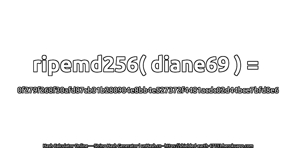 ripemd256( diane69 ) = 0f279f268f30afd87cb31b280904e8bb4e527372f4481acdc02d44bce7bfd8e6 | unHash.co