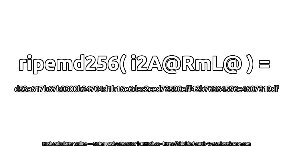 ripemd256( i2A@RmL@ ) = d53a617b67b0800b24704d1b16e6dac2ced72598eff42b76564596e4687319df | unHash.co