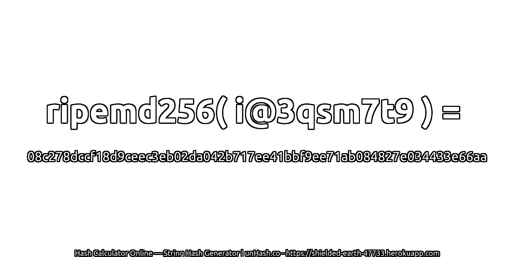 ripemd256( i@3qsm7t9 ) = 08c278dccf18d9ceec3eb02da042b717ee41bbf9ee71ab084827e034433e66aa | unHash.co