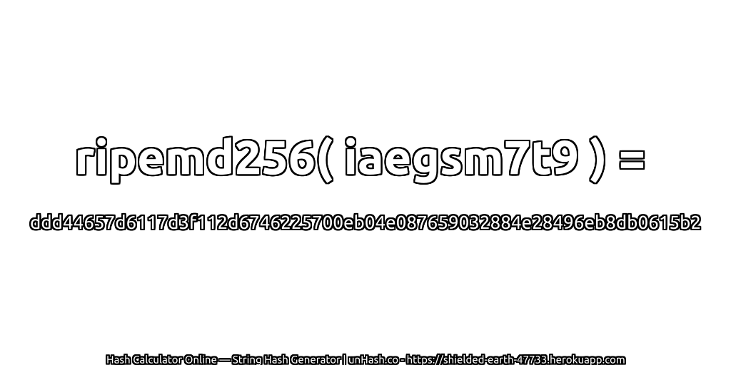 ripemd256( iaegsm7t9 ) = ddd44657d6117d3f112d6746225700eb04e087659032884e28496eb8db0615b2 | unHash.co