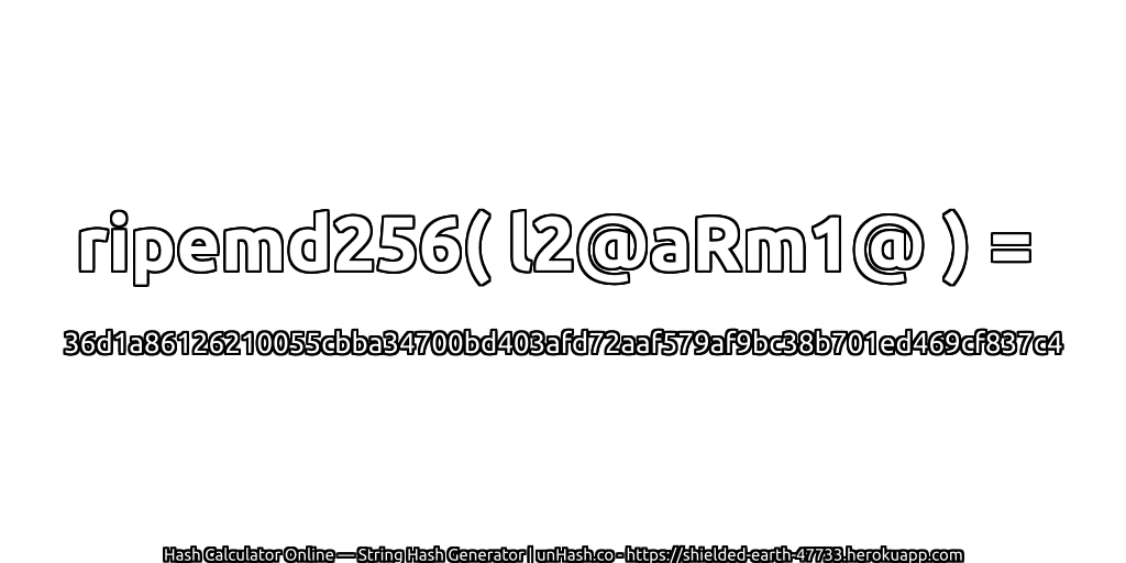 ripemd256( l2@aRm1@ ) = 36d1a86126210055cbba34700bd403afd72aaf579af9bc38b701ed469cf837c4 | unHash.co