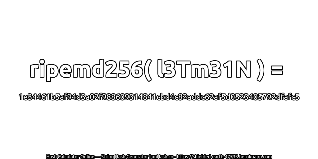 ripemd256( l3Tm31N ) = 1e34461b5af94d3a02f988609314841cbd4c82addc62af5d0523405792dfafc5 | unHash.co