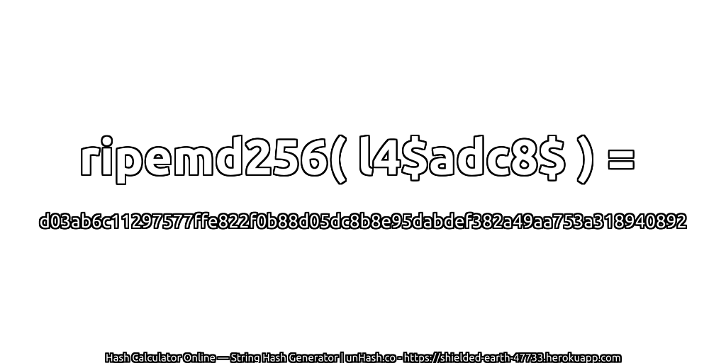ripemd256( l4$adc8$ ) = d03ab6c11297577ffe822f0b88d05dc8b8e95dabdef382a49aa753a318940892 | unHash.co