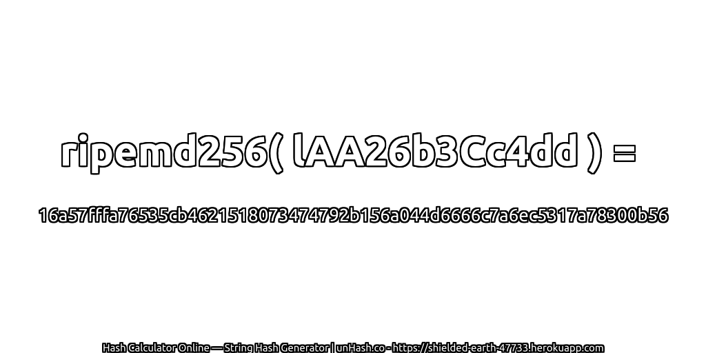 ripemd256( lAA26b3Cc4dd ) = 16a57fffa76535cb4621518073474792b156a044d6666c7a6ec5317a78300b56 | unHash.co