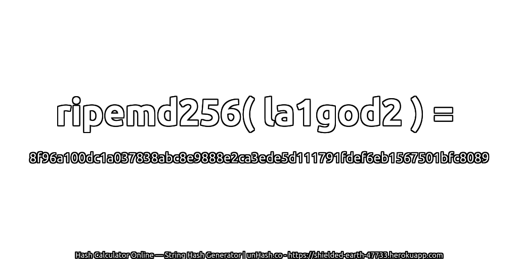 ripemd256( la1god2 ) = 8f96a100dc1a037838abc8e9888e2ca3ede5d111791fdef6eb1567501bfc8089 | unHash.co
