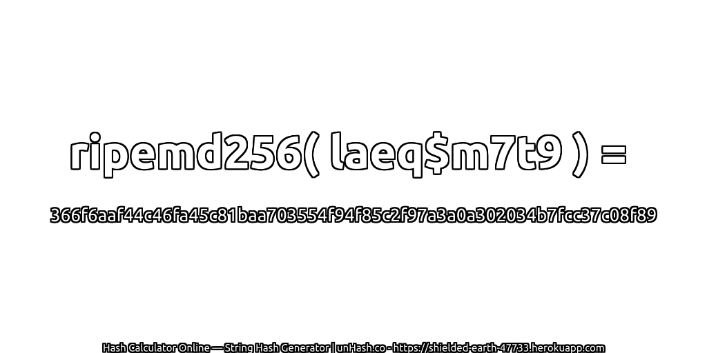 ripemd256( laeq$m7t9 ) = 366f6aaf44c46fa45c81baa703554f94f85c2f97a3a0a302034b7fcc37c08f89 | unHash.co