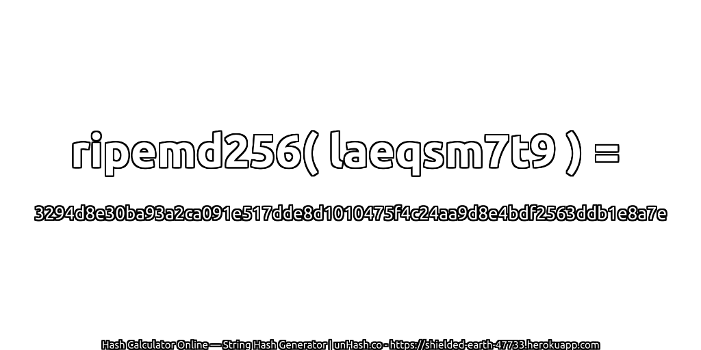 ripemd256( laeqsm7t9 ) = 3294d8e30ba93a2ca091e517dde8d1010475f4c24aa9d8e4bdf2563ddb1e8a7e | unHash.co