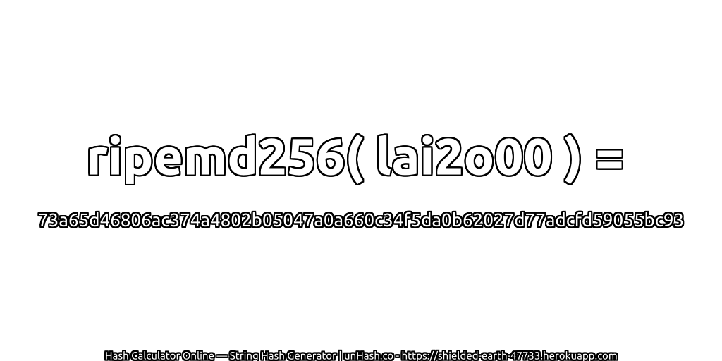 ripemd256( lai2o00 ) = 73a65d46806ac374a4802b05047a0a660c34f5da0b62027d77adcfd59055bc93 | unHash.co