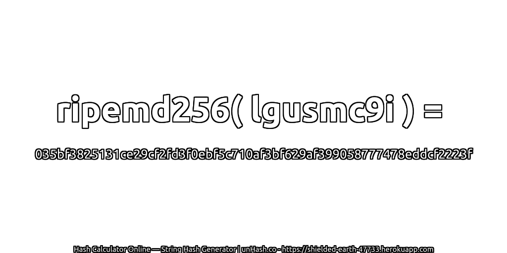 ripemd256( lgusmc9i ) = 035bf3825131ce29cf2fd3f0ebf5c710af3bf629af399058777478eddcf2223f | unHash.co
