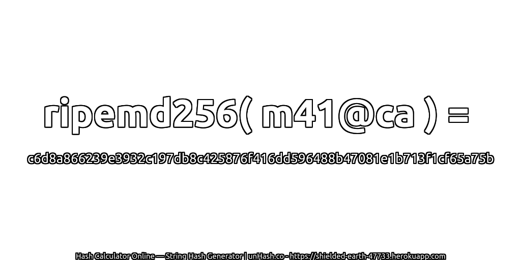 ripemd256( m41@ca ) = c6d8a866239e3932c197db8c425876f416dd596488b47081e1b713f1cf65a75b | unHash.co