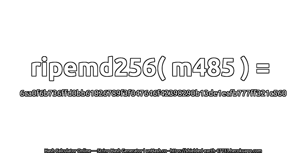 ripemd256( m485 ) = 6ca0f6b736ffd0bb61826789f3f047646f42398290b13de1ecfb777ff321c560 | unHash.co