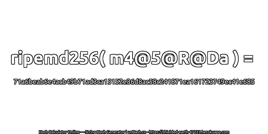 ripemd256( m4@5@R@Da ) = 71a6beab6e4acb49b71ad3ca15152e36d8ac58c241871ea161723749ec41e685 | unHash.co