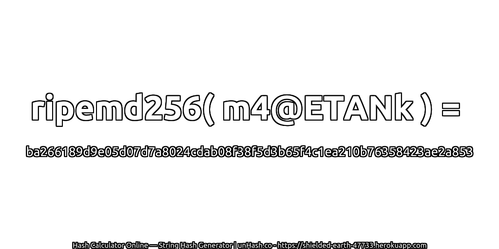 ripemd256( m4@ETANk ) = ba266189d9e05d07d7a8024cdab08f38f5d3b65f4c1ea210b76358423ae2a853 | unHash.co