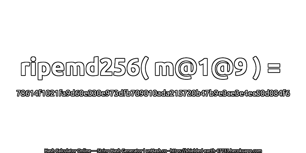 ripemd256( m@1@9 ) = 78614f1021fa9d60e330e973dfb709010ada215720b47b9e3ce3e4ec50d084f6 | unHash.co