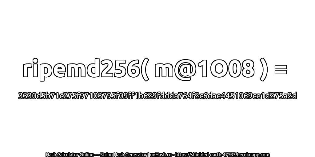 ripemd256( m@1O08 ) = 3330d5b71c275f97103795f09ff1b629fddda764f2c6dae4451069ce1d275a2d | unHash.co