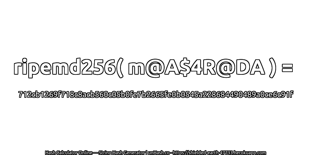ripemd256( m@A$4R@DA ) = 712cb1269f718c8acb560c05b0fe7b2665fe0b0545a228684490489a0ce6c91f | unHash.co