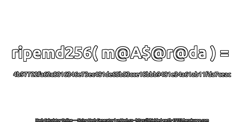 ripemd256( m@A$@r@da ) = 4b97722fa62c8016346e73ec481de65b53cce18bbb9481e34a61ab11fda7ceac | unHash.co