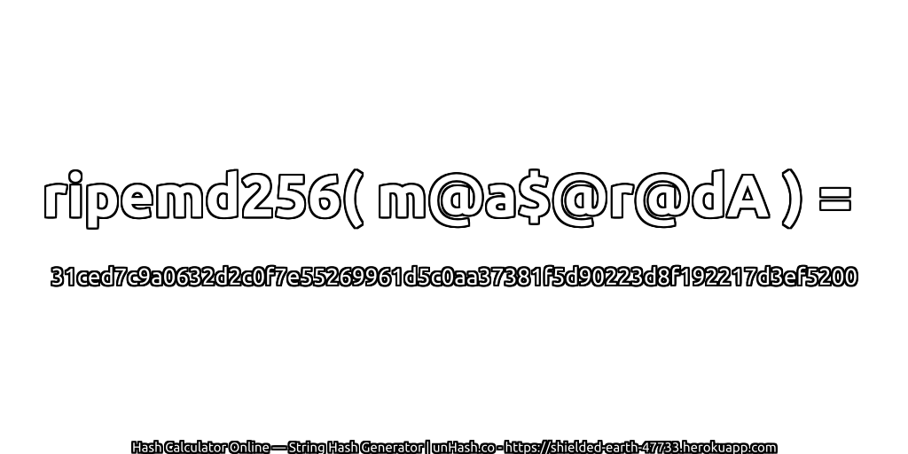 ripemd256( m@a$@r@dA ) = 31ced7c9a0632d2c0f7e55269961d5c0aa37381f5d90223d8f192217d3ef5200 | unHash.co