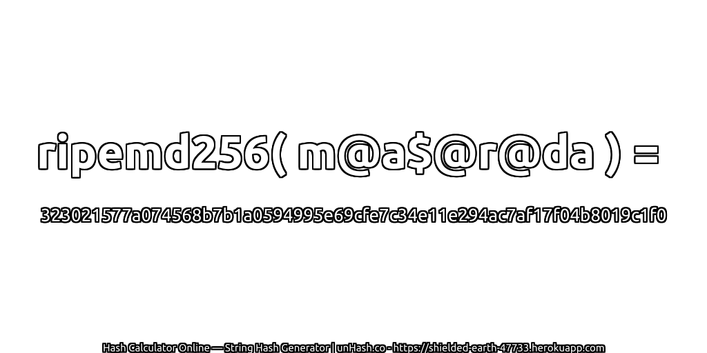 ripemd256( m@a$@r@da ) = 323021577a074568b7b1a0594995e69cfe7c34e11e294ac7af17f04b8019c1f0 | unHash.co
