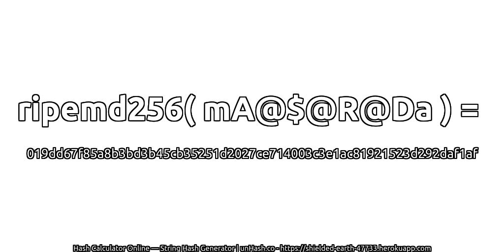ripemd256( mA@$@R@Da ) = 019dd67f85a8b3bd3b45cb35251d2027ce714003c3e1ac81921523d292daf1af | unHash.co