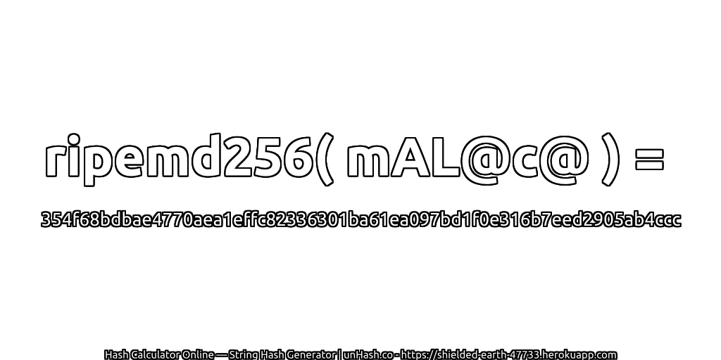 ripemd256( mAL@c@ ) = 354f68bdbae4770aea1effc82336301ba61ea097bd1f0e316b7eed2905ab4ccc | unHash.co