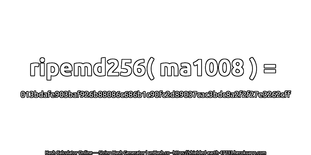 ripemd256( ma1008 ) = 013bdafe903baf926b88086c686b1c90fc2d89037cac3bdc8a2f2f27e3262cff | unHash.co