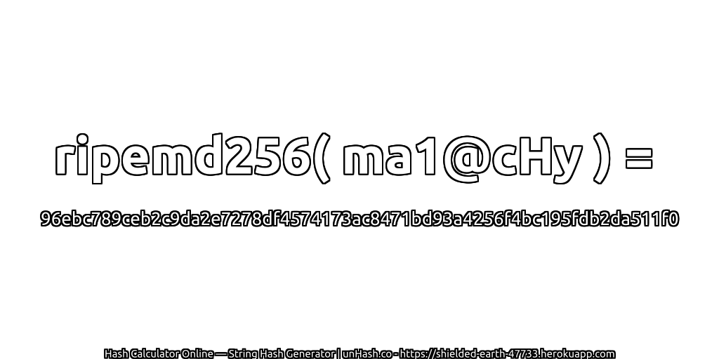 ripemd256( ma1@cHy ) = 96ebc789ceb2c9da2e7278df4574173ac8471bd93a4256f4bc195fdb2da511f0 | unHash.co