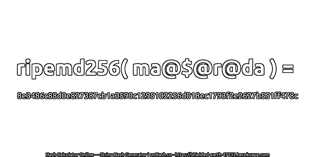 ripemd256( ma@$@r@da ) = 8e3486c88d0e827387cb1a0590c1295102256d018ec1793f2e2627b551ff478c | unHash.co