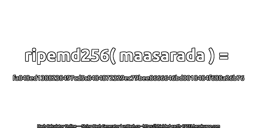 ripemd256( maasarada ) = fa048ed1388238497cd5c8484872329ec79bee8666646bd0018484f688a26b76 | unHash.co