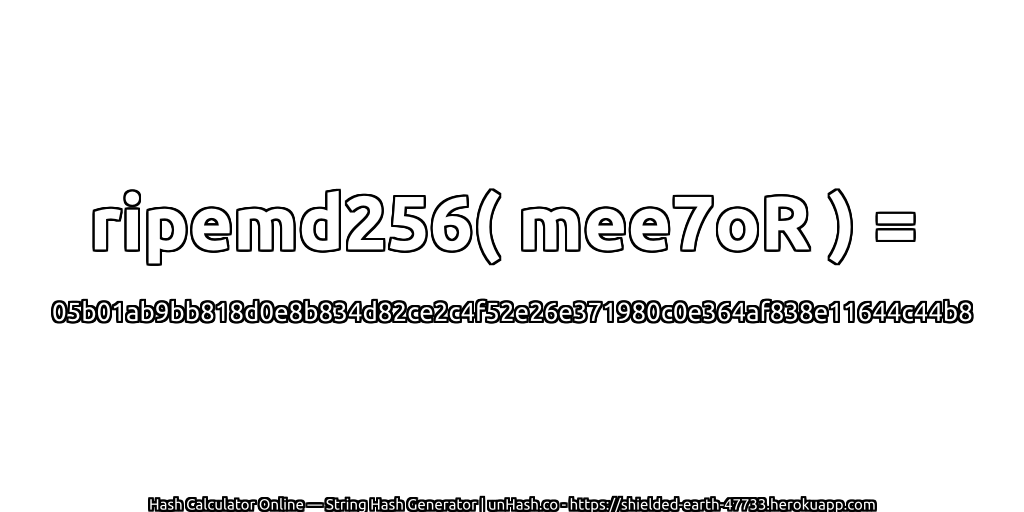 ripemd256( mee7oR ) = 05b01ab9bb818d0e8b834d82ce2c4f52e26e371980c0e364af838e11644c44b8 | unHash.co