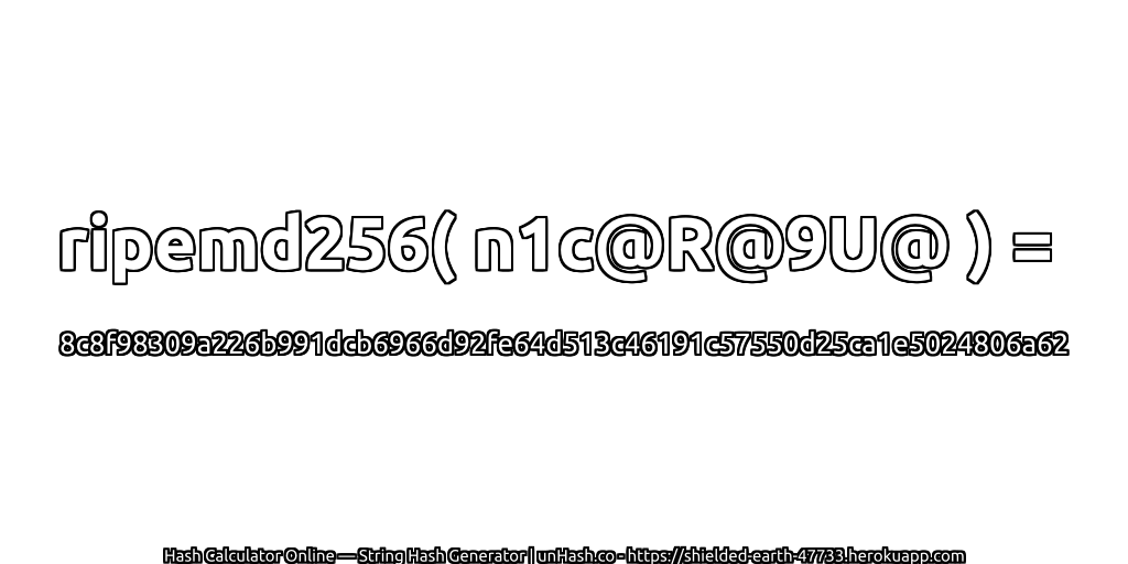 ripemd256( n1c@R@9U@ ) = 8c8f98309a226b991dcb6966d92fe64d513c46191c57550d25ca1e5024806a62 | unHash.co