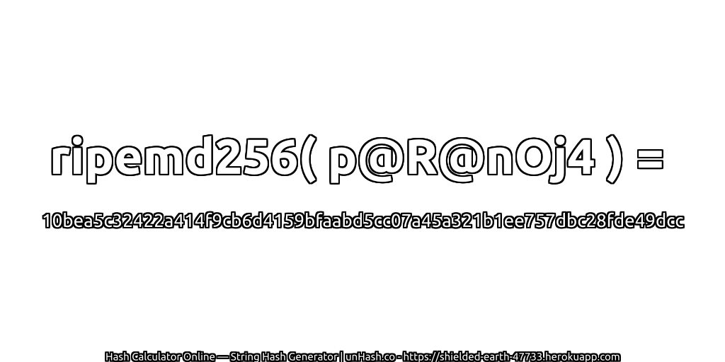 ripemd256( p@R@nOj4 ) = 10bea5c32422a414f9cb6d4159bfaabd5cc07a45a321b1ee757dbc28fde49dcc | unHash.co