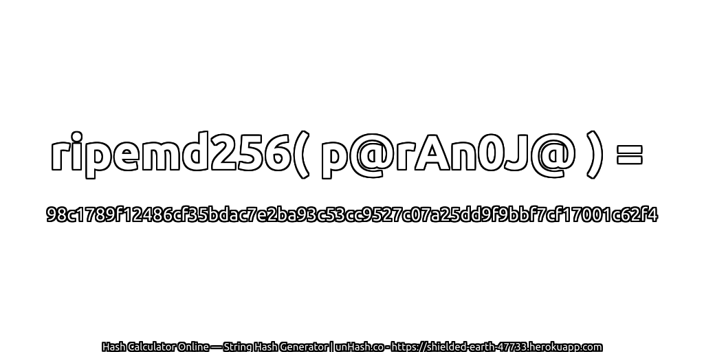 ripemd256( p@rAn0J@ ) = 98c1789f12486cf35bdac7e2ba93c53cc9527c07a25dd9f9bbf7cf17001c62f4 | unHash.co