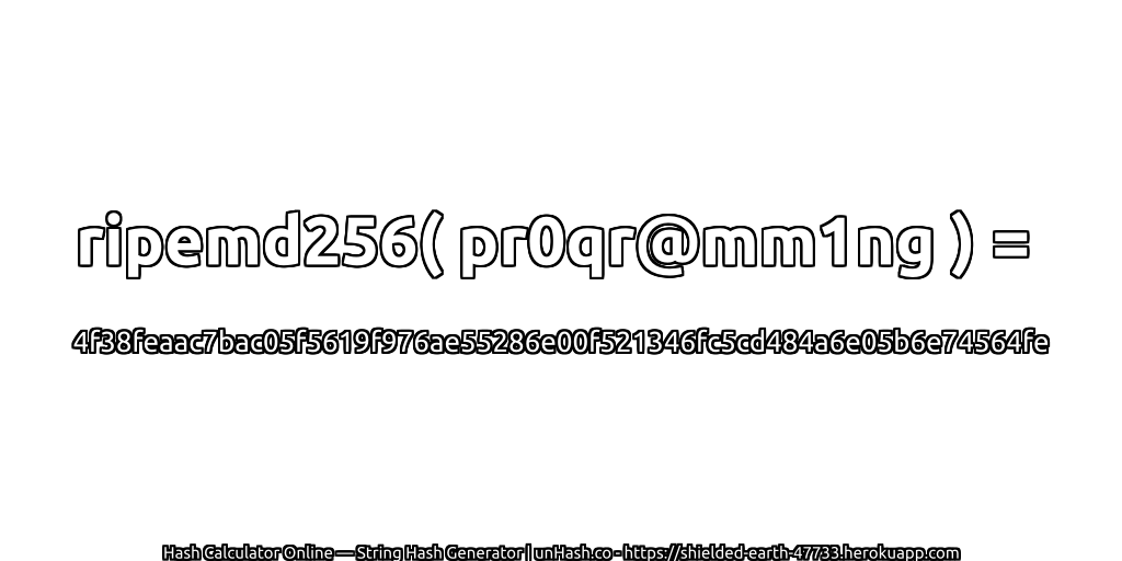 ripemd256( pr0qr@mm1ng ) = 4f38feaac7bac05f5619f976ae55286e00f521346fc5cd484a6e05b6e74564fe | unHash.co