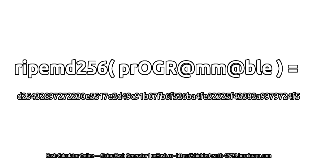 ripemd256( prOGR@mm@ble ) = d25432897272230e5517e2d49c91b07fb6f526ba4fe32325f43382a9979724f5 | unHash.co
