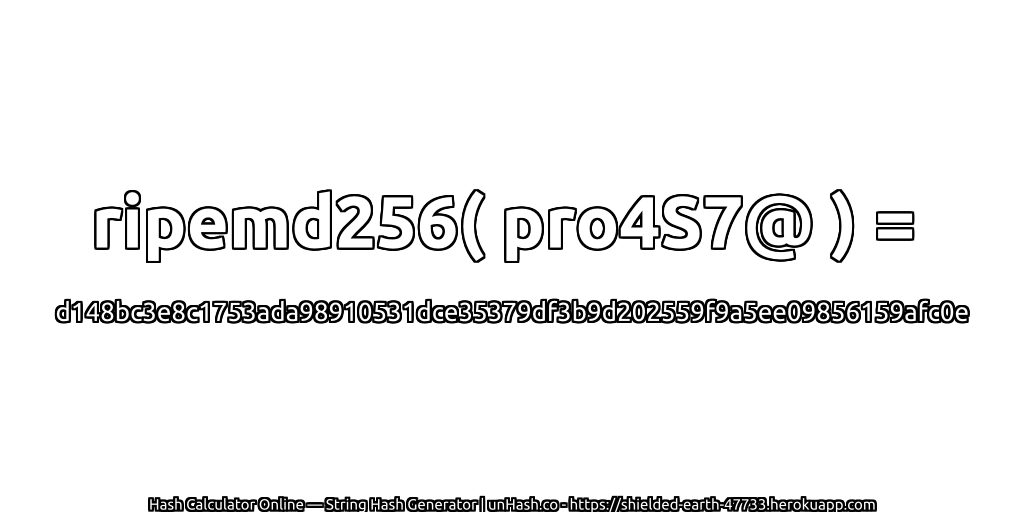 ripemd256( pro4S7@ ) = d148bc3e8c1753ada98910531dce35379df3b9d202559f9a5ee09856159afc0e | unHash.co