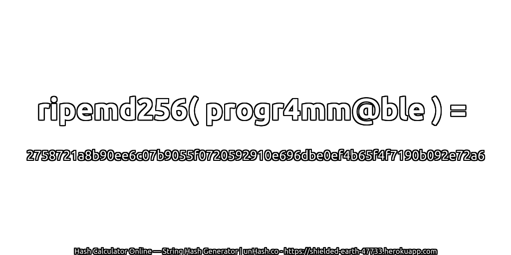 ripemd256( progr4mm@ble ) = 2758721a8b90ee6c07b9055f0720592910e696dbe0ef4b65f4f7190b092e72a6 | unHash.co