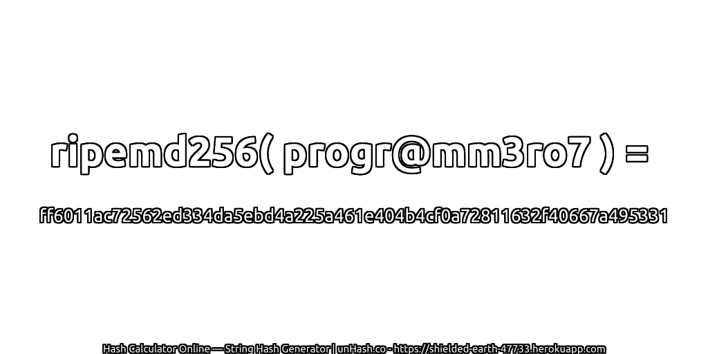 ripemd256( progr@mm3ro7 ) = ff6011ac72562ed334da5ebd4a225a461e404b4cf0a72811632f40667a495331 | unHash.co