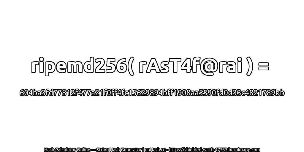 ripemd256( rAsT4f@rai ) = 604ba3fd77812f477a21f0ff4fc15629894bff1908aa5590fd0d33c4821789bb | unHash.co