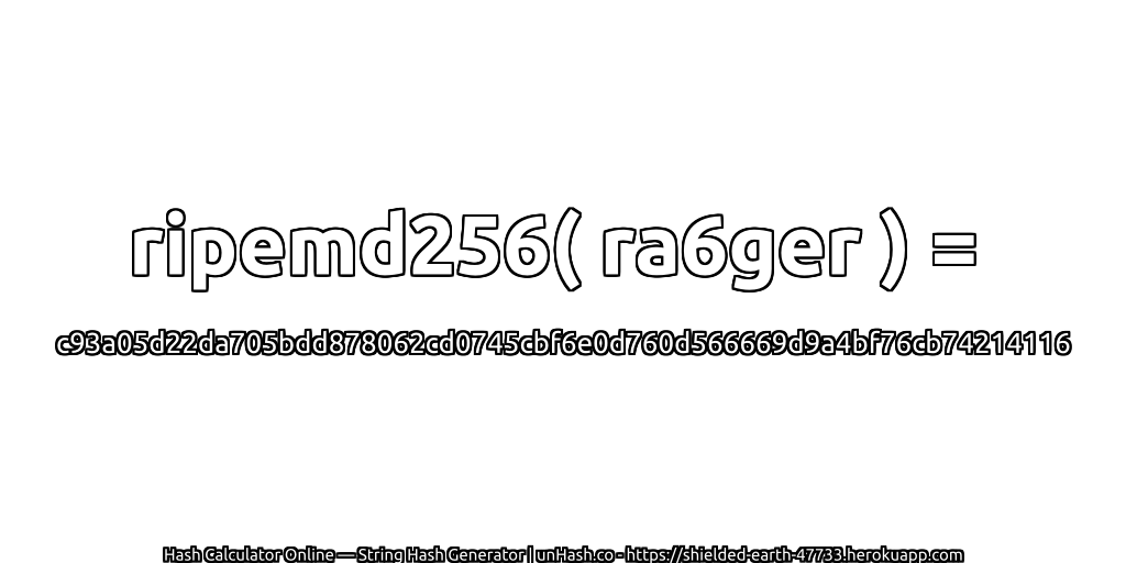 ripemd256( ra6ger ) = c93a05d22da705bdd878062cd0745cbf6e0d760d566669d9a4bf76cb74214116 | unHash.co