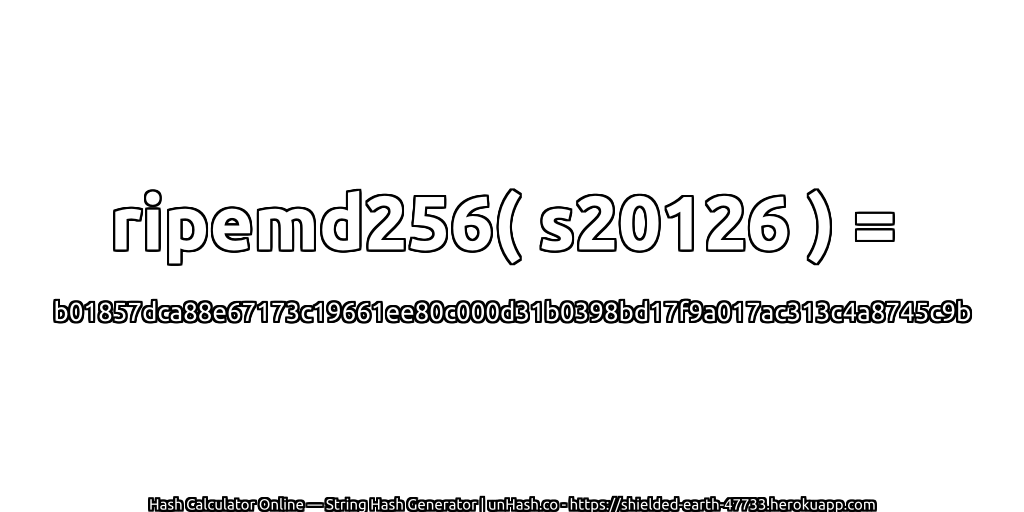 ripemd256( s20126 ) = b01857dca88e67173c19661ee80c000d31b0398bd17f9a017ac313c4a8745c9b | unHash.co