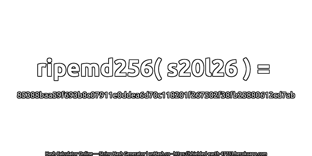 ripemd256( s20l26 ) = 85388baa59f693b8c07911e0ddea6d70c118201f267502f38fb25880612cd7ab | unHash.co