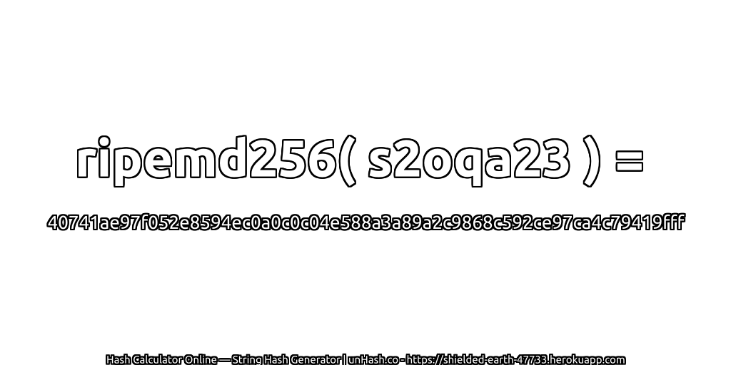 ripemd256( s2oqa23 ) = 40741ae97f052e8594ec0a0c0c04e588a3a89a2c9868c592ce97ca4c79419fff | unHash.co